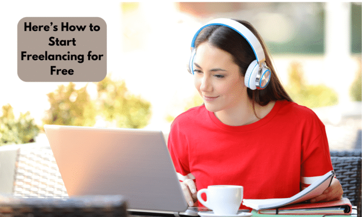 How to Start Freelancing for Free