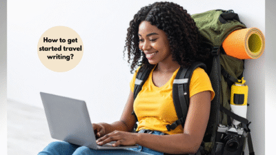 How Do I Get Into Travel Writing